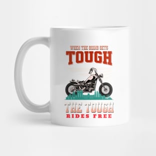 The Tough Rides Free Inspirational Quote Phrase Text Mug